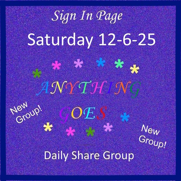 Saturday 12-6-25 Anything Goes Share Group - Part One Sign In Page - Picture 1 of 11